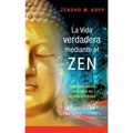 La vida verdadera mediante el ZEN: Auto-realización espiritual en la vida cotidiana