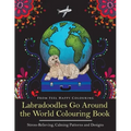 Labradoodles Go Around the World Colouring Book: Fun Labradoodle Coloring Book for Adults and Kids 10+ for Relaxation and Stress-Relief