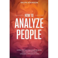 How to Analyze People: System For Analyzing Human Behavior, Learn How to Read Body Language & Personality Types