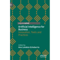 Artificial Intelligence for Business: Innovation, Tools and Practices