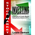 Stock Market Investing for Beginners: Learn how to Create Wealth Using Stocks, Bonds & ETFs