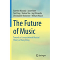 The Future of Music: Towards a Computational Musical Theory of Everything