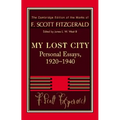 Fitzgerald: My Lost City: Personal Essays, 1920 1940