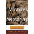 The Miracles of Mentoring: How to Encourage and Lead Future Generations