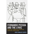 Fernando Pessoa and the Lyric: Disquietude, Rumination, Interruption, Inspiration, Constellation