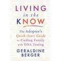 Living in the Know: The Adoptee's Quick-Start Guide to Finding Family with DNA Testing