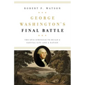 George Washington's Final Battle: The Epic Struggle to Build a Capital City and a Nation