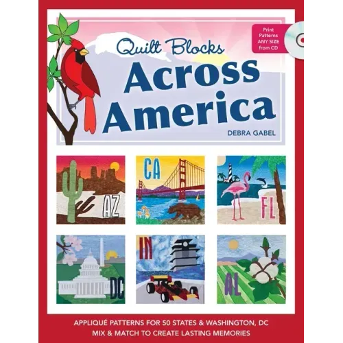 Quilt Blocks Across America: Applique Patterns for 50 States & Washington, D.C., Mix & Match to Create Lasting Memories [With CDROM]