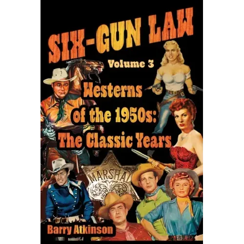 SIX-GUN LAW Westerns of the 1950s: The Classic Years