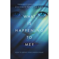 What Is Happening to Me?: How to Defeat Your Unseen Enemy