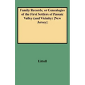 Family Records, or Genealogies of the First Settlers of Passaic Valley (and Vicinity) [new Jersey]