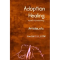 Adoption Healing... a path to recovery Articles, etc.