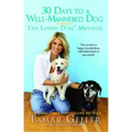 30 Days to a Well-Mannered Dog: The Loved Dog Method