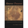 Absence / Presence: Critical Essays on the Artistic Memory of the Holocaust