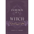 Evolution of a Witch: 150 Journal Prompts for Witches