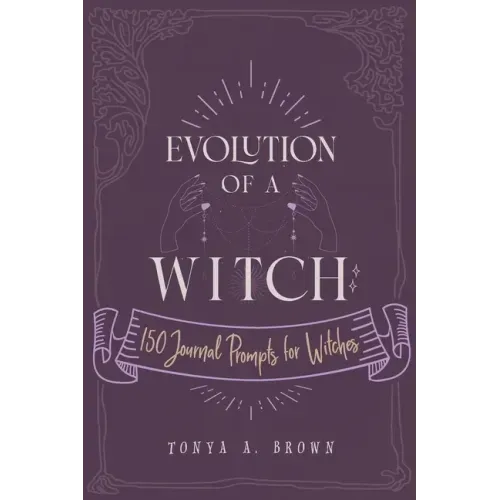 Evolution of a Witch: 150 Journal Prompts for Witches
