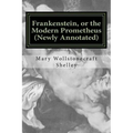 Frankenstein, or the Modern Prometheus (Newly Annotated): The Original 1818 Version with New Introduction and Footnotes