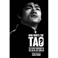 Who Wrote the Tao? The Literary Sourcebook for the Tao of Jeet Kune Do