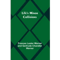 Life's Minor Collisions