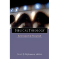 Biblical Theology: Retrospect and Prospect