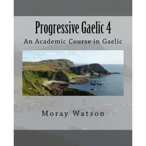 Progressive Gaelic 4: An Academic Course in Gaelic