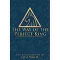 The Way of the Perfect King: The Enchiridion of Javis White