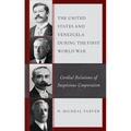 The United States and Venezuela during the First World War: Cordial Relations of Suspicious Cooperation