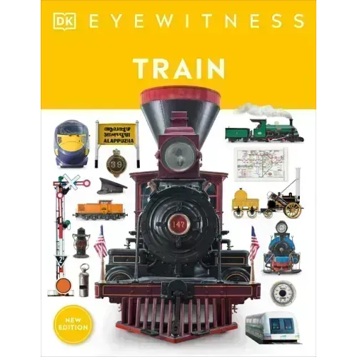 Eyewitness Train: Discover the Story of the Railroads