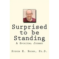 Surprised to be Standing: A Spiritual Journey