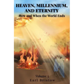 HEAVEN, MILLENNIUM, AND ETERNITY How and When the World Ends