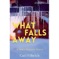 What Falls Away: A Mike Ramsey Novel