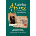 So Far From Home: Letters From Ireland to Family In America