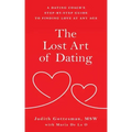 The Lost Art of Dating: A Dating Coach's Step-by-Step Guide to Finding Love at Any Age