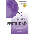 Las leyes de la fertilidad: Si te preguntas qué más puedes hacer, o qué estás haciendo mal, aquí está la respuesta para conseguir un EMBARAZO DE ÉXITO