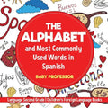The Alphabet and Most Commonly Used Words in Spanish: Language Second Grade Children's Foreign Language Books