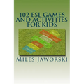 102 ESL Games and Activities for Kids: ESL Activities for Children
