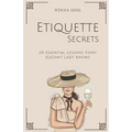 Etiquette Secrets: 20 Essential Lessons Every Elegant Lady Knows