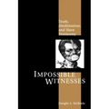 Impossible Witnesses: Truth, Abolitionism, and Slave Testimony