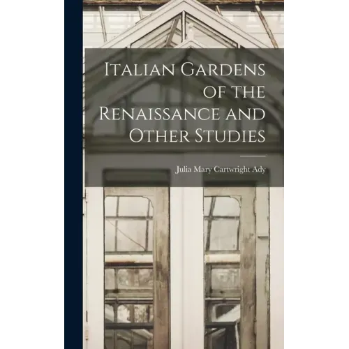 Italian Gardens of the Renaissance and Other Studies