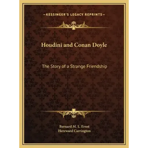 Houdini and Conan Doyle: The Story of a Strange Friendship