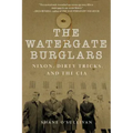 Watergate Burglars: Nixon, Dirty Tricks, and the CIA