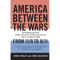 America Between the Wars: From 11/9 to 9/11: The Misunderstood Years Between the Fall of the Berlin Wall and the Start of the War on Terror