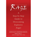 Rage: A Step-By-Step Guide to Overcoming Explosive Anger