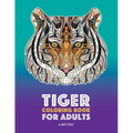 Tiger Coloring Book for Adults: Stress-Free Designs For Relaxation; Detailed Tiger Pages; Art Therapy & Meditation Practice; Advanced Designs For Men,