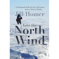 Into the North Wind: A Thousand-Mile Bicycle Adventure Across Frozen Alaska