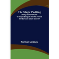The Magic Pudding; Being the Adventures of Bunyip Bluegum and His Friends Bill Barnacle & Sam Sawnoff