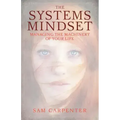 The Systems Mindset: Managing the Machinery of Your Life