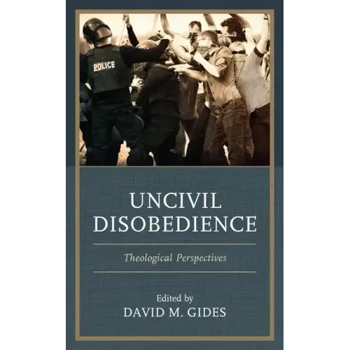 Uncivil Disobedience: Theological Perspectives