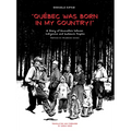 Quebec Was Born in My Country!: A Diary of Encounters Between Indigenous and Québécois Peoples