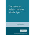 The Towns of Italy in the Later Middle Ages